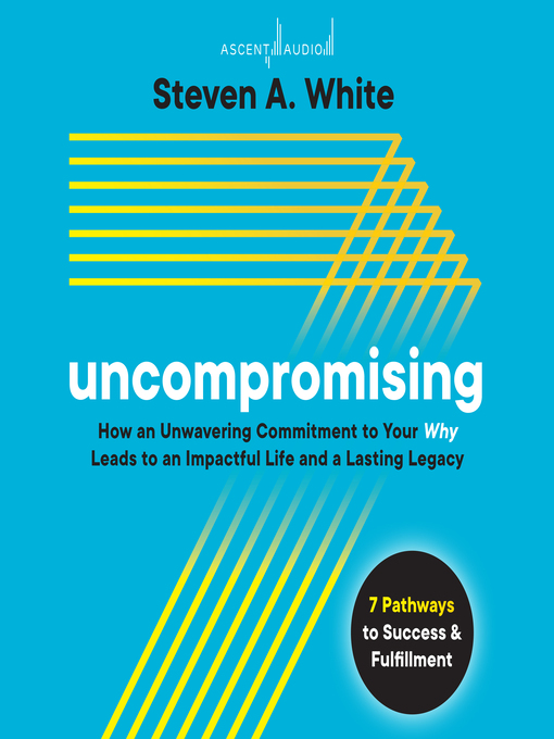 Title details for Uncompromising by Steven A. White - Available